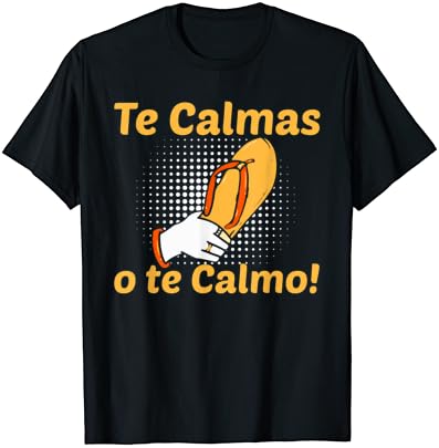 מצחיק ספרדית אמא אמא ביטוי טה קאלמס או טה קאלמו חולצה