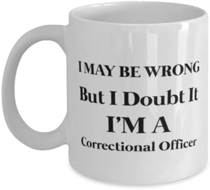 קצין הכליאה ספל, ייתכן שאני טועה. אבל אני בספק. אני קצין כליאה, חידוש ייחודי מתנת רעיונות כליאה קצין, קפה ספל תה