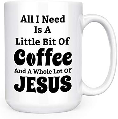 כל מה שאני צריך זה קצת קפה והרבה ספל תה קפה דו צדדי של ישו - 15 עוז