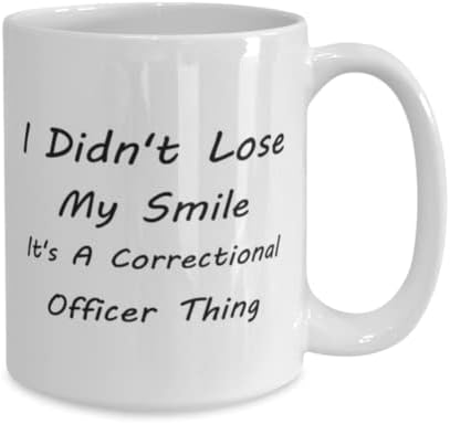 קצין הכליאה ספל, לא איבדתי את החיוך שלי. זה דבר קצין כליאה, חידוש רעיונות מתנה ייחודיים לקצין כליאה, ספל