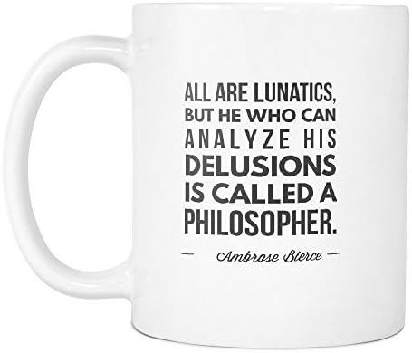 ספל קפה מצחיק, כולם מטורפים, אבל מי שיכול לנתח את האשליות שלו נקרא פילוסוף. , קרמיקה לבנה, 11 גרם