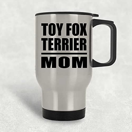 Designsify Toy Fox Terrier אמא, ספל נסיעות כסף 14oz כוס מבודד מפלדת אל חלד, מתנות ליום הולדת יום הולדת
