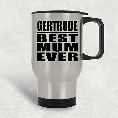 מעצב את Gertrude הכי טוב אי פעם, ספל נסיעות כסף 14oz כוס מבודד מפלדת אל חלד, מתנות ליום הולדת יום הולדת חג המולד